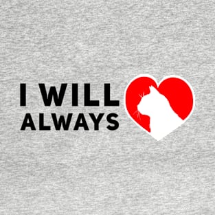 I will always love cats T-Shirt